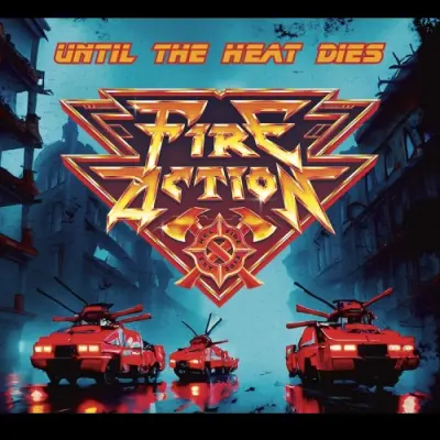 Fire Action - Until the Heat Dies (2024)