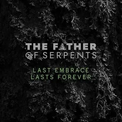 The Father Of Serpents - Last Embrace Lasts Forever (2024)