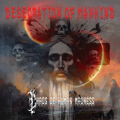 Desecration Of Mankind - Chaos Of Human Madness (2024)