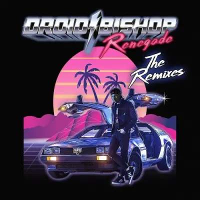 Droid Bishop - Renegade (The Remixes) (2024)