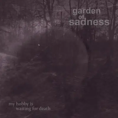 Garden of Sadness - My Hobby is Waiting For Death (2025)