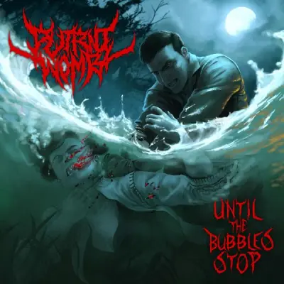 Putrid Womb - Until the Bubbles Stop (2025)