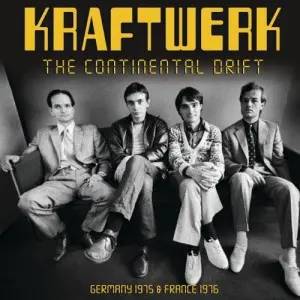 Kraftwerk - The Continental Drift: Germany 1975 & France 1976 [Reissue] (2025)
