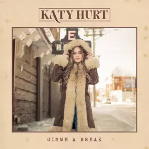 Katy Hurt - Gimme A Break (2025)
