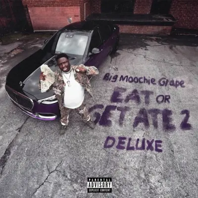 Big Moochie Grape / EAT OR GET ATE 2 (Deluxe) 2025
