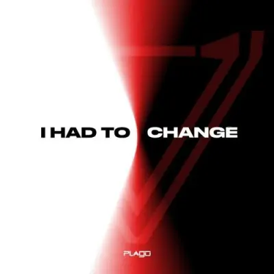 Plago / I had to change