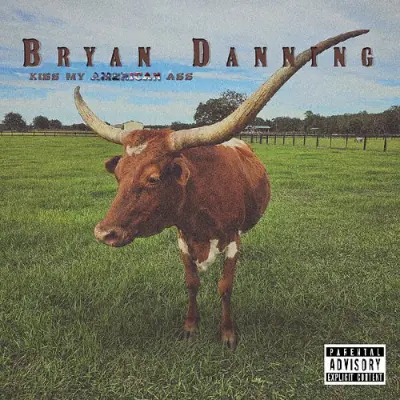 Bryan Danning - Kiss My American Ass (2025)
