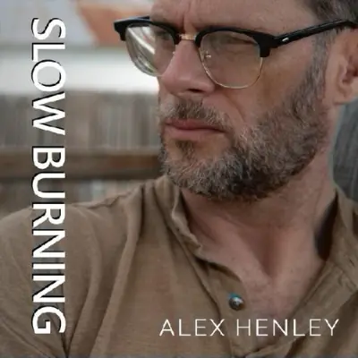 Alex Henley • Slow Burning