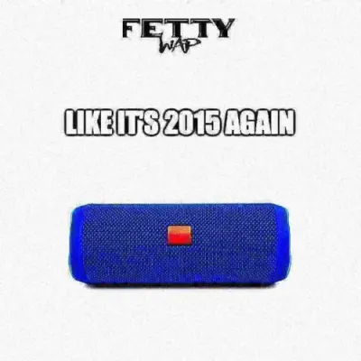 Fetty Wap / Fetty Wap - Like It's 2015 Again