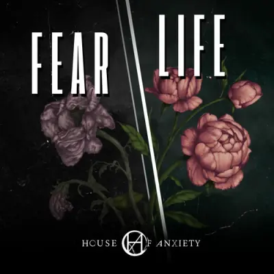 House Of Anxiety - Fear // Life