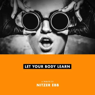 Let Your Body Learn (A Tribute To Nitzer Ebb)