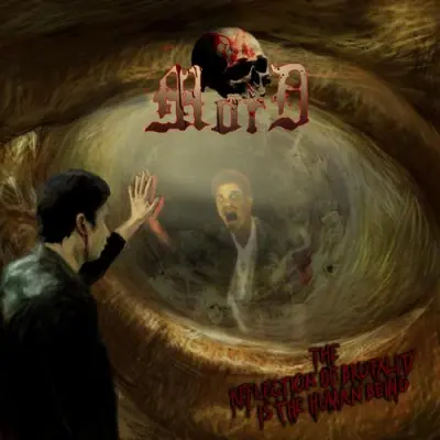 Mord - The Reflection Of Brutality Is The Human Being