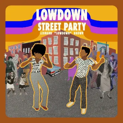 Leonard "Lowdown" Brown • Street Party