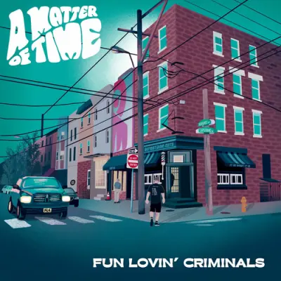 Fun Lovin' Criminals - A Matter of Time