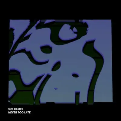 Sub Basics / Never Too Late