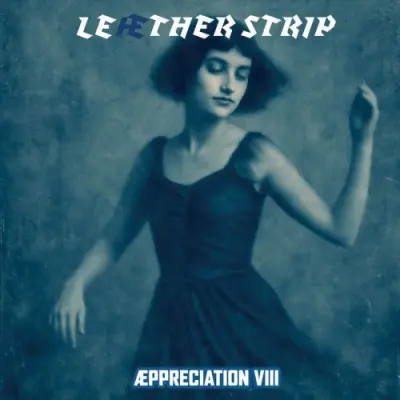 Leæther Strip / Æppreciation VIII