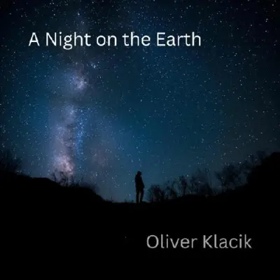 Oliver Klacik • A Night On The Earth