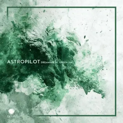 Astropilot / Dreaming in Green Ink