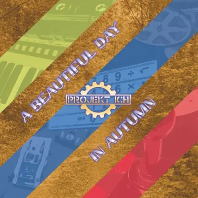 Projekt Ich / A Beautiful Day In Autumn