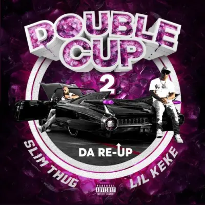 Slim Thug & Lil Keke / Double Cup, Pt. 2: Da Re-up