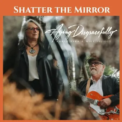 Aging Disgracefully • Shatter The Mirror
