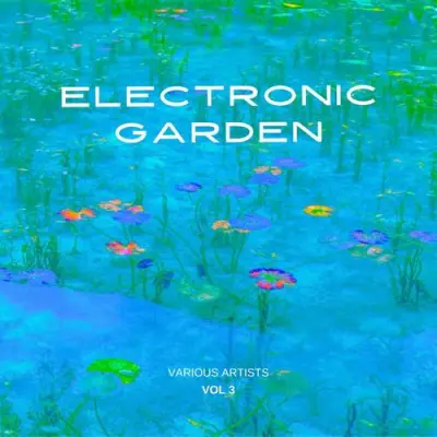 Electronic Garden, Vol. 3