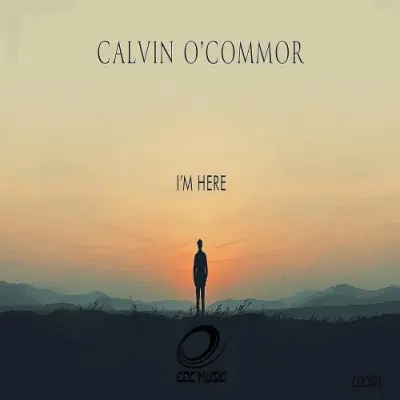 Calvin O'Commor - I'm Here