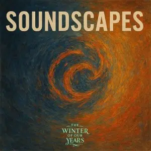 The Winter of Our Years / Soundscapes