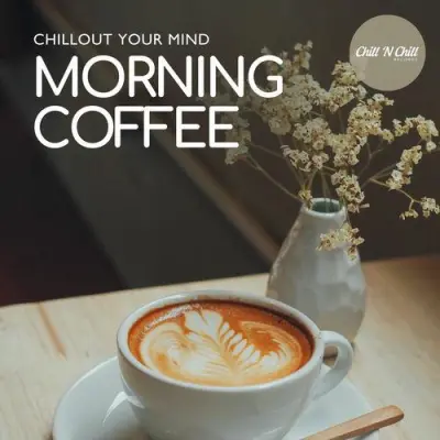 Morning Coffee: Chillout Your Mind