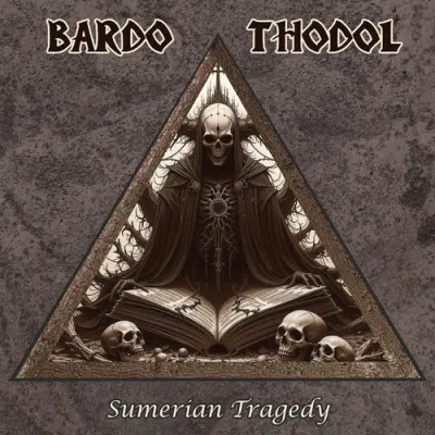 Bardo Thodol - Sumerian Tragedy