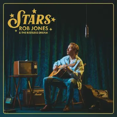 Rob Jones & The Restless Dream • Stars