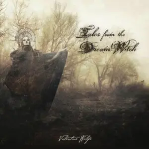 Valentine Wolfe / Tales From The Dream Witch