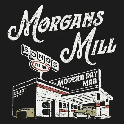 Morgans Mill • Songs For The Modern Day Man