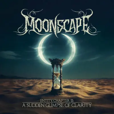 Moonscape - Entity, Chapter III: A Sudden Glimpse Of Clarity