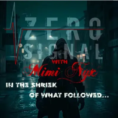 Zero Signal with Mimi Nyx / In the Shriek of What Followed