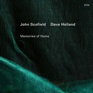 John Scofield & Dave Holland / Memories of Home