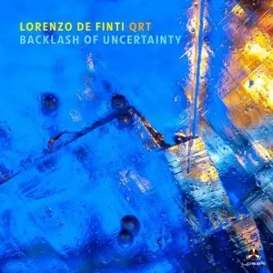 Lorenzo De Finti Quartet / Backlash of Uncertainty