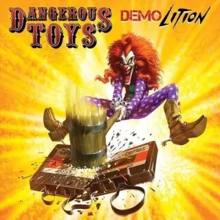 Dangerous Toys / Demolition