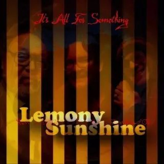 Lemony Sunshine / It's All for Something