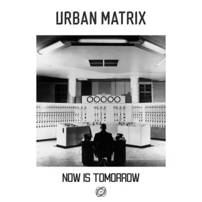 Urban Matrix / Now Is Tomorrow