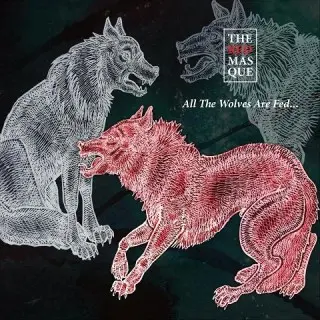 The Red Masque / All the Wolves Are Fed