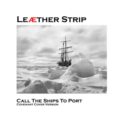 Leæther Strip / Call The Ships To Port (Covenant Cover Version)