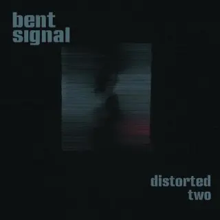 Bent Signal / Distorted Two