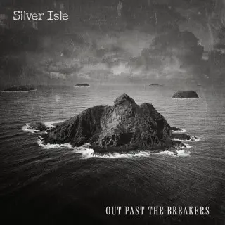 Silver Isle / Out Past The Breakers