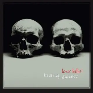 In Strict Confidence / Love Kills! (25 Years Edition)