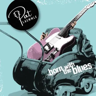 Pat Laemmle • Born With The Blues