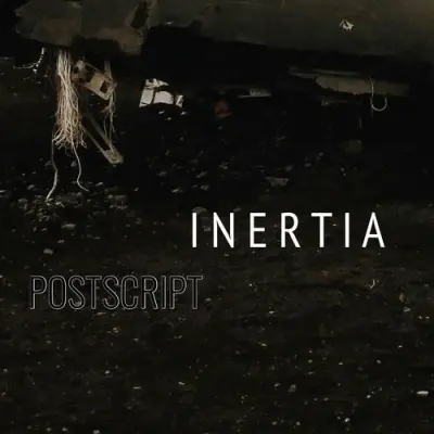 Inertia - Postscript