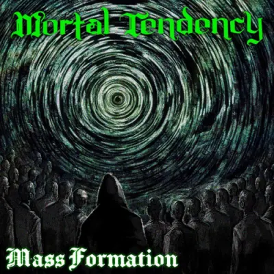 Mortal Tendency - Mass Formation