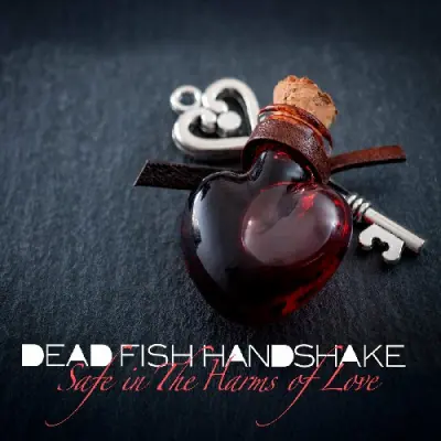 Dead Fish Handshake - Safe In The Harms Of Love (2026)