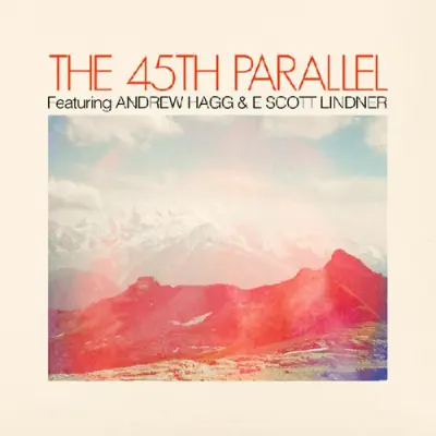 The 45th Parallel • The 45th Parallel